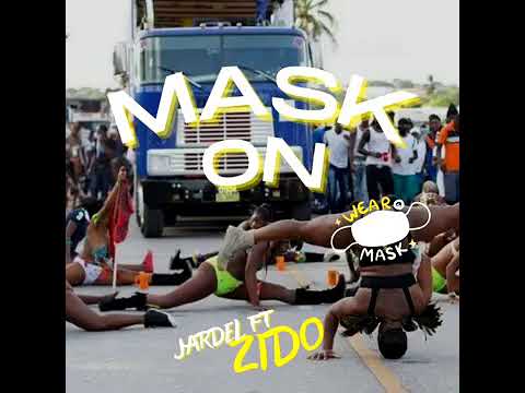 Jardel Ft Zido - mask on (Dennery segment) 2022
