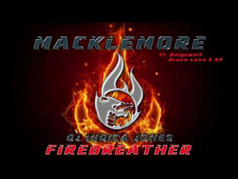 MACKLEMORE " Firebreather" ft Reignwolf  DJ Indica Jones Mix