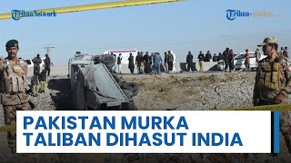 Pakistan Tuding India Hasut Taliban, Kini Ketegangan dengan Afghanistan Kembali Memanas