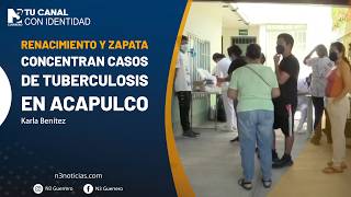 Renacimiento y Zapata concentran casos de tuberculosis en Acapulco