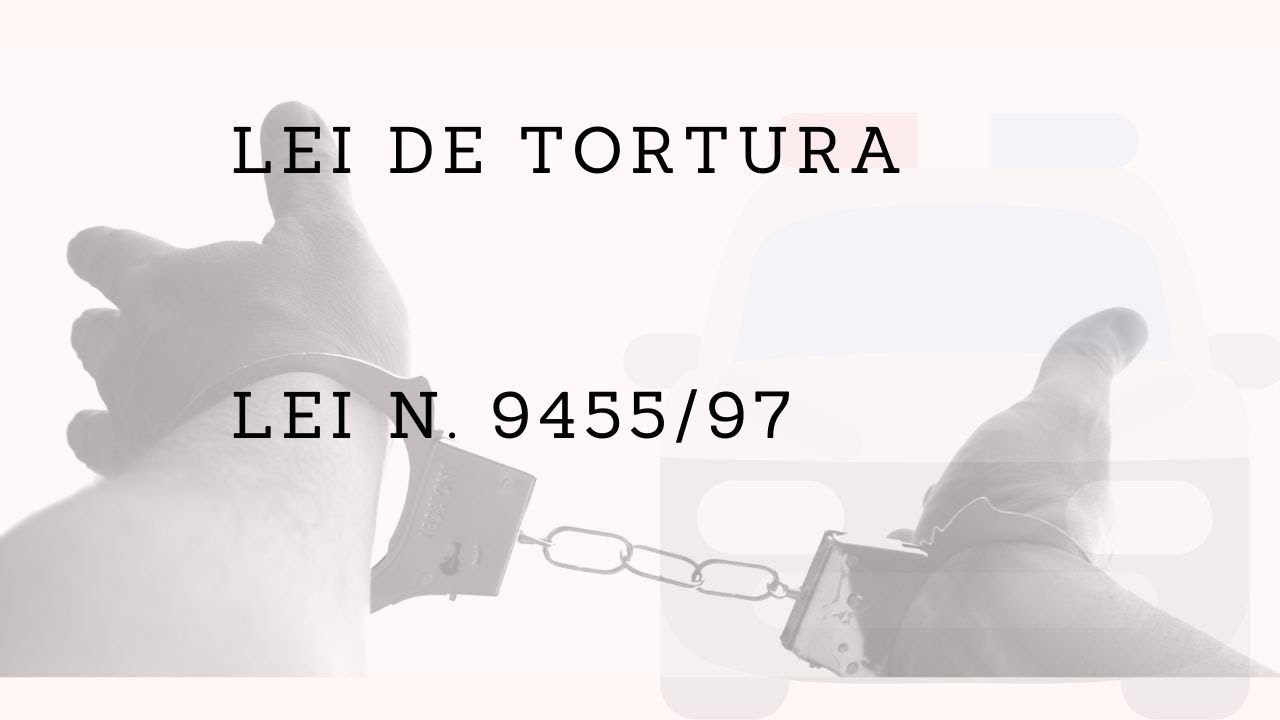 Carreiras Policiais | Lei de Tortura - Lei nº 9455/97