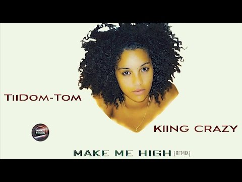 TiiDom-Tom Feat Kiīng Crazy - Make Me High ( Audio )
