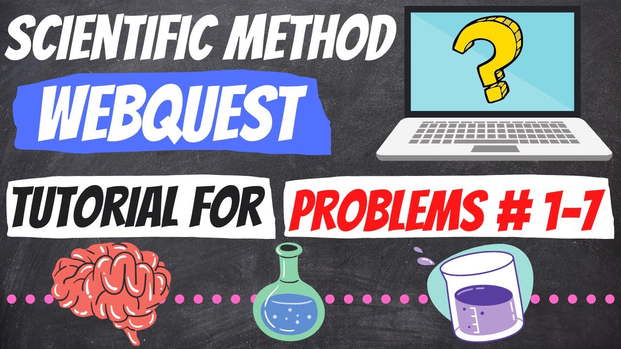 Scientific Method WEBQUEST Tutorial for Problems # 1-7 on Worksheet