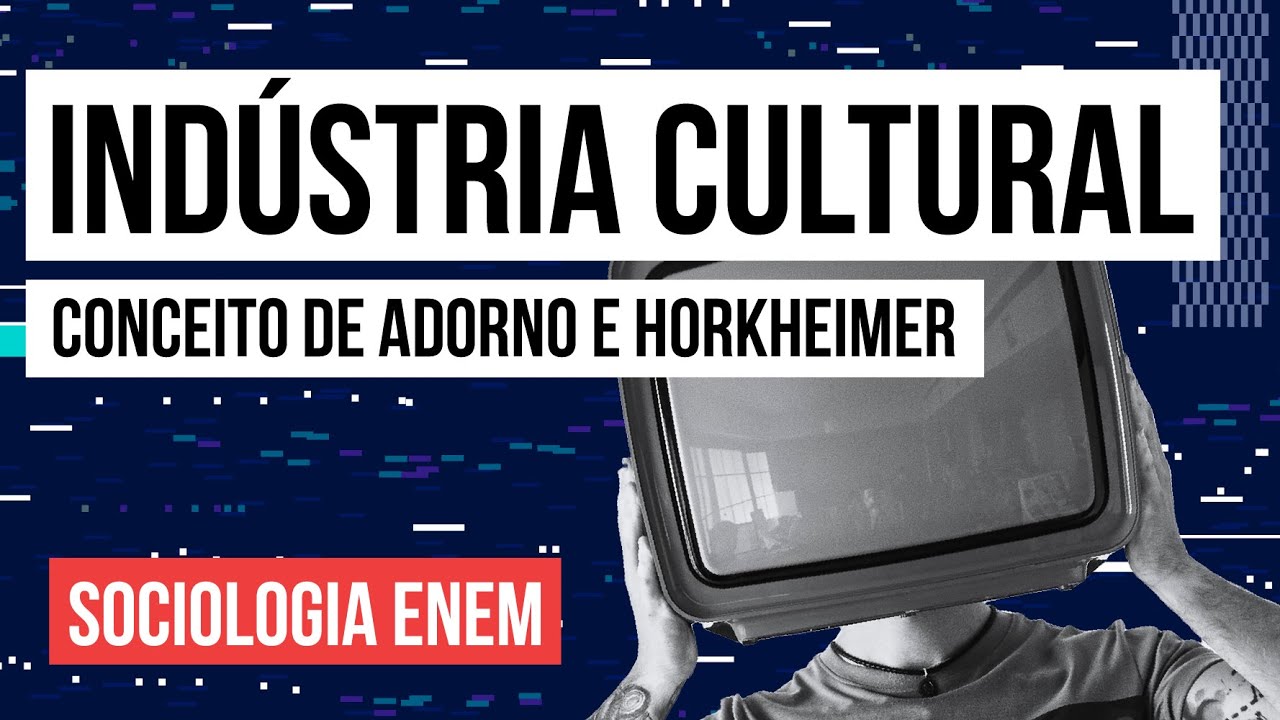INDÚSTRIA CULTURAL: conceito de Adorno e Horkheimer | Sociologia para o Enem | Fábio Luís Pereira