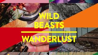 Wild Beasts - Wanderlust (The Field Remix) [Official Audio]