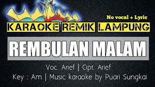 Download lagu KARAOKE REMIK LAMPUNG - REMBULAN MALAM ( ARIEF )  - NO VOCAL   LYRIC mp3 Download lagu KARAOKE REMIK LAMPUNG - REMBULAN MALAM ( ARIEF )  - NO VOCAL   LYRIC mp3