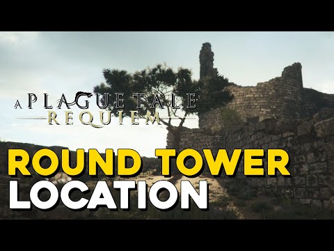 A Plague Tale Requiem Chapter 10 Round Tower Location