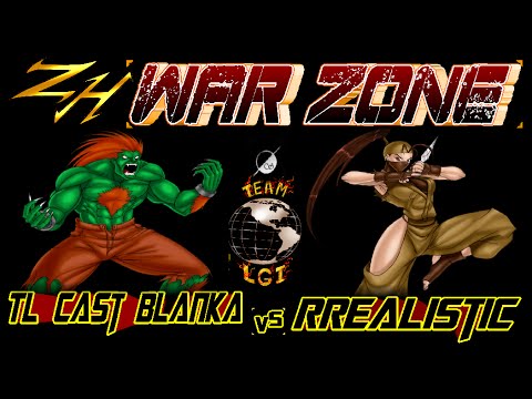ZH WAR ZONE - TL Cast Blanka vs RRealistic - FT5