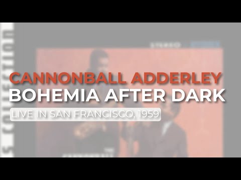 Cannonball Adderley - Bohemia After Dark (Live in San Francisco, 1959) (Official Audio)