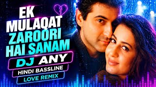 Download lagu Ek Mulaqat Zaroori Hai Sanam | DJ ANY Remix | Sirf Tum | Hindi Bassline   EDM Remix 2026 mp3