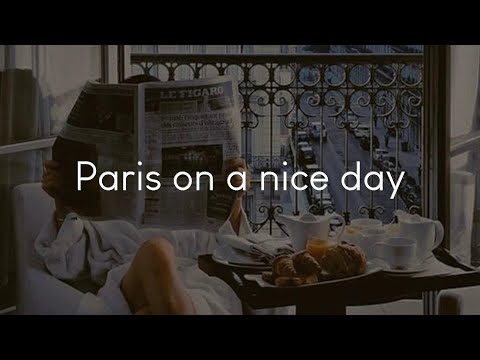 Paris on a nice day - French music to listen to
