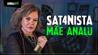 ELA É SAT4NISTA E CULTUA LÚC1FER com a Sacerdotisa Mãe Analu | LendaCast #223