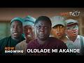 Ololade Mi Akande Yoruba Movie 2024 Comedy Tosin Olaniyan Apa Bakare Zainab Pomile Moses Olaide