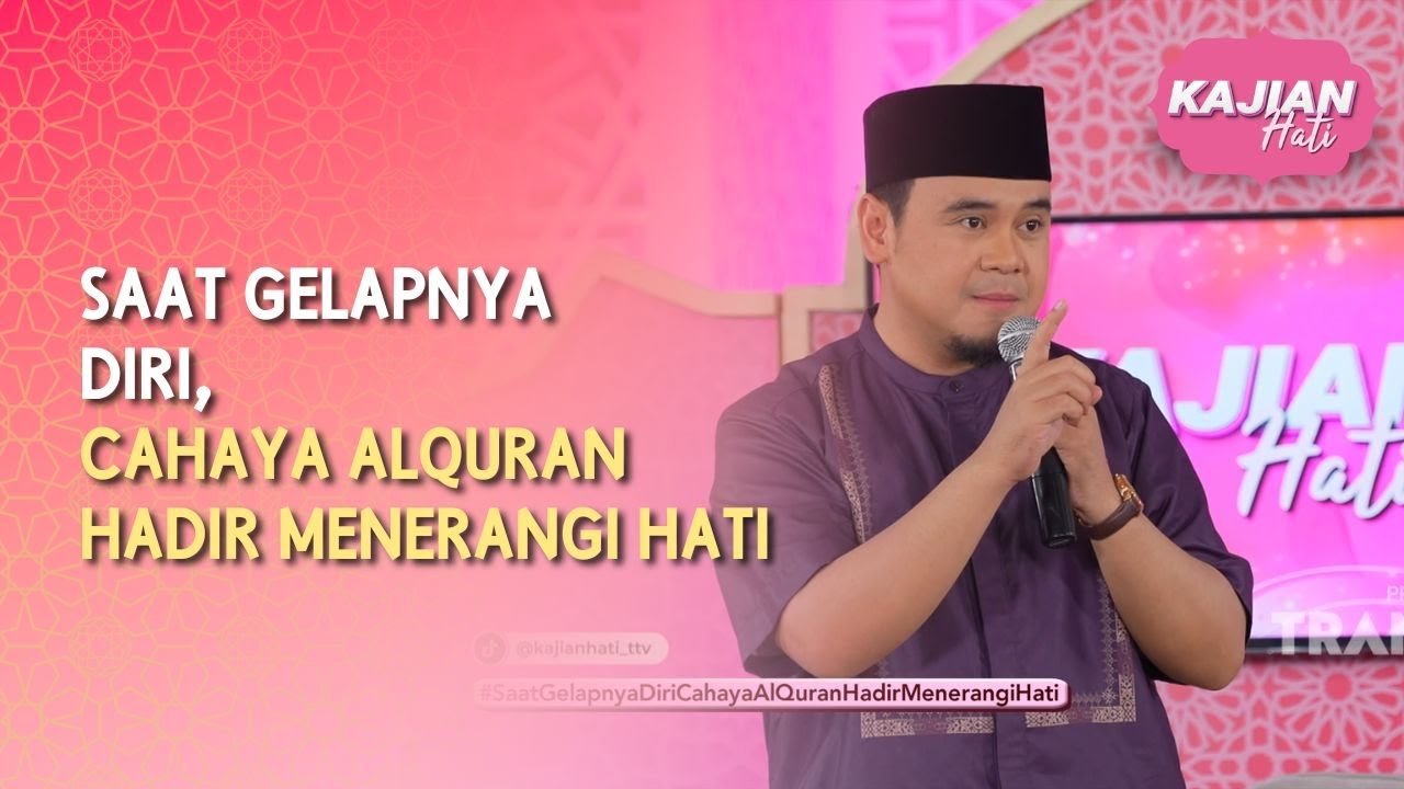 Saat Gelapnya Diri, Cahaya Alquran Hadir Menerangi Hati - KAJIAN HATI (08/03/26) P3