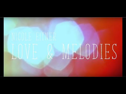 Nicole Eitner - LOVE AND MELODIES