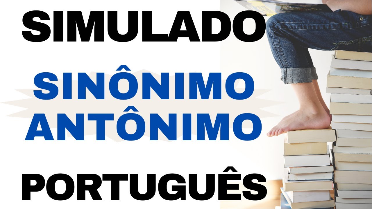 SIMULADO 15 Questões de Português para Concurso Público | Sinônimo x Antônimo
