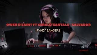 Download lagu OWEN D'SAINT FT. GERALD KANTALE - SALVADOR (FVNKY BANGERS) [R-PRO REVOLUTION] mp3