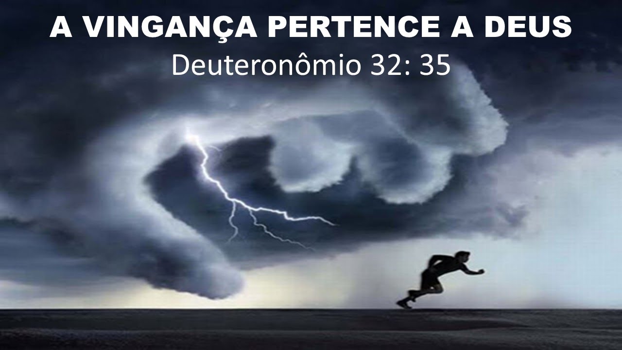 DEUS É UM SER VINGATIVO? COMO ASSIM A VINGANÇA PERTENCE A DEUS?