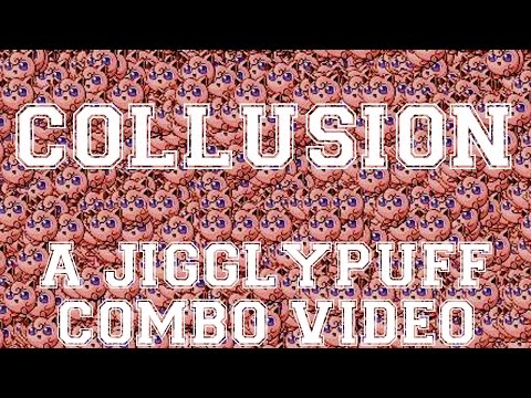 Collusion: A Jigglypuff Combo Video by Webwipe