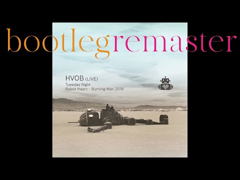 HVOB – Burning Man 2016 (bootleg remaster)