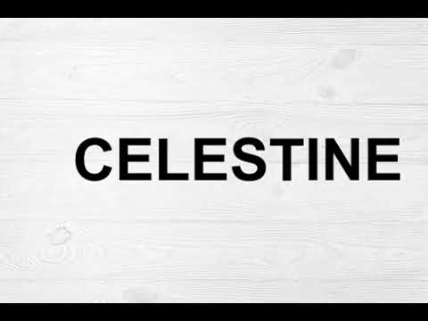 How To Pronounce Celestine