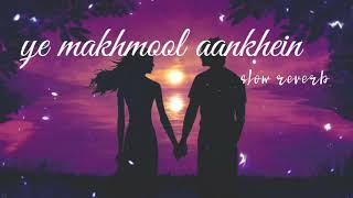 Ye Makhmoor Aankhein Slow Reverb Song by Rahat Fat