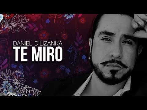 Daniel D' Lizanka - Te Miro (Video Official)