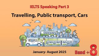 Travelling, public transport, cars | IELTS Speaking Part 3 | Band 8+ Sample Answers