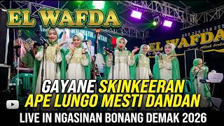 Download lagu GAYANE SKINKERAN APE LUNGO MESTI DANDAN - QASIDAH EL WAFDA LIVE NGASINAN BONANG DEMAK 2026 mp3