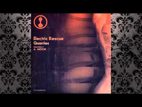 Electric Rescue - Quarries (A. Mochi Remix) [GYNOID AUDIO]