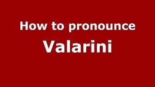 How to pronounce Valarini
