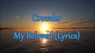 Crowder- My Beloved (Lyrics)