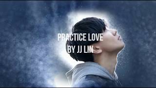JJ Lin 林俊傑 - Practice Love 修煉愛情 (English/Pinyin/Chinese Lyrics)