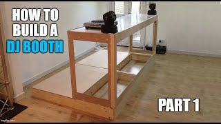How to build a club / festival style DJ booth - Part 1