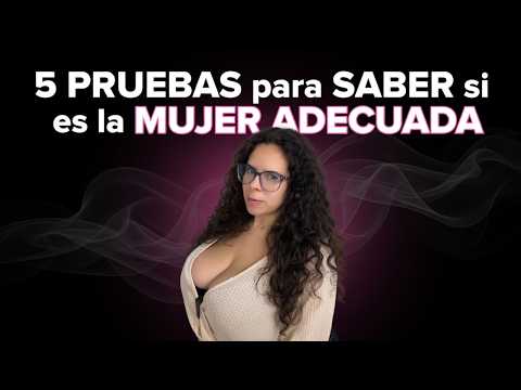 5 PRUEBAS para SABER si estás con la MUJER ADECUADA