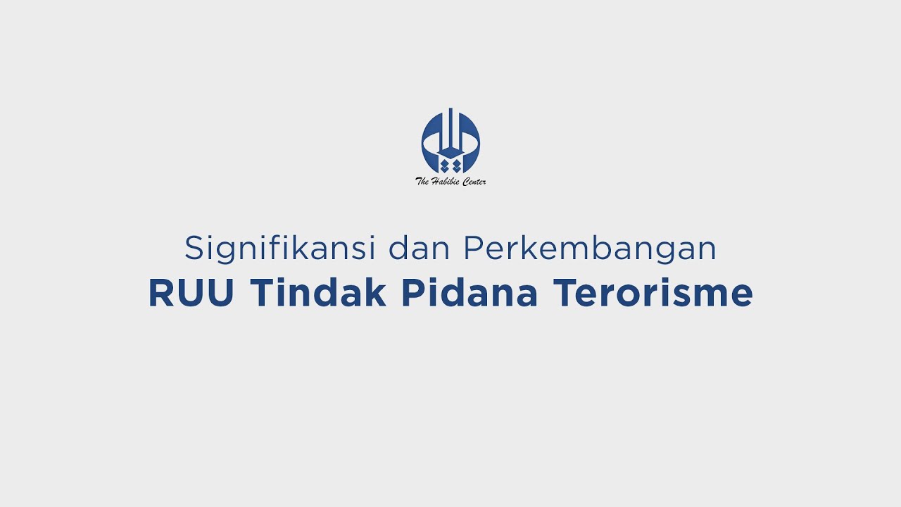 Signifikansi dan Perkembangan RUU Tindak Pidana Terorisme