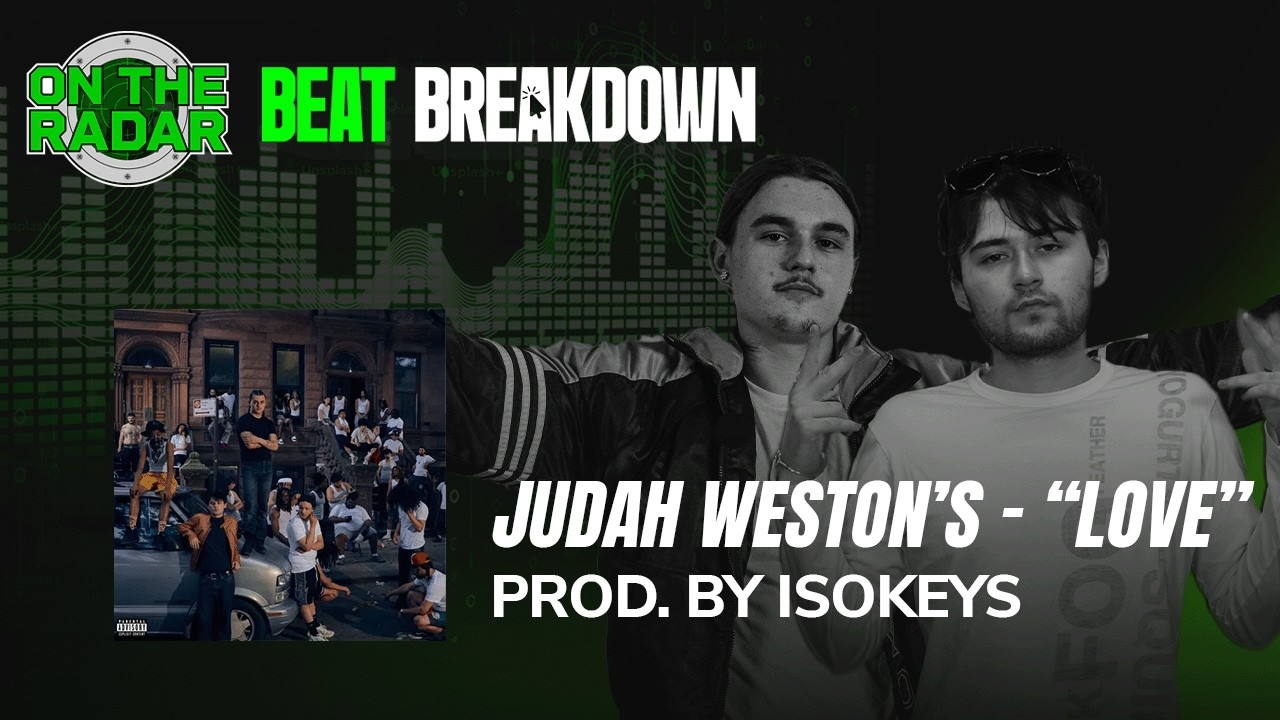 IsoKeys Breaks down The Making Of “Love” by Judah Weston & Isokeys | OTR BEAT BREAKDOWN