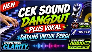 Download lagu CEK SOUND DANGDUT VOKAL • DATANG UNTUK PERGI• ORIGINAL TANPA KOPLO || Musik Clarity🎶 mp3