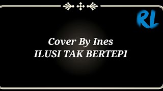 Download lagu Cover By Ines-Ilusi Tak Bertepi (Lirik Lagu) mp3