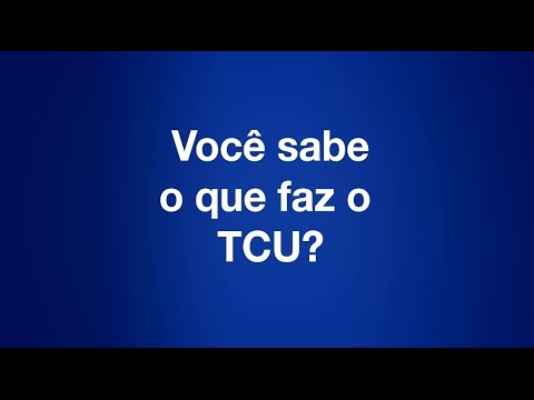 Você sabe o que faz o TCU?