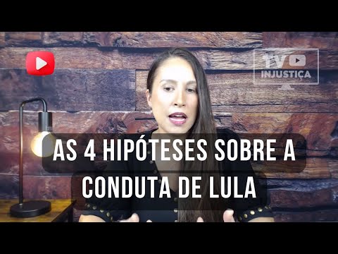 AS 4 HIPÓTESES SOBRE A CONDUTA DE LULA