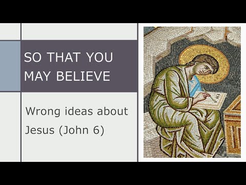 Jn. 6: Wrong ideas about Jesus
