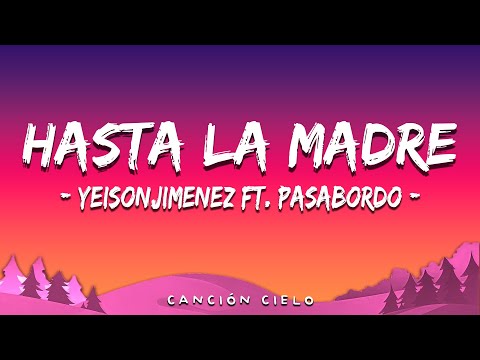 @YeisonJimenez Ft. @Pasabordo l Hasta La Madre (Letra\Lyrics)