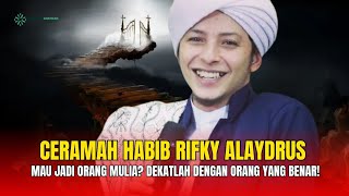 Download lagu Ceramah Habib Rifky Alaydrus | Mau Jadi Orang Mulia? Dekatlah dengan Orang yang Benar! mp3