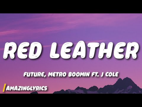 Future, Metro Boomin - Red Leather ft. J Cole (Lyrics)