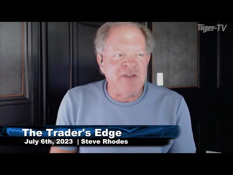 July 6th, The Trader's Edge with Steve Rhodes on TFNN - 2023