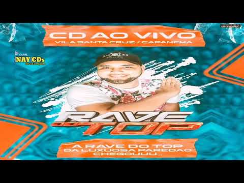 CD AO VIVO - RAVE DO TOP (PARTE 02) DA LUXUOSA PAREDÃO NA VILA SANTA CRUZ (CAPANEMA)