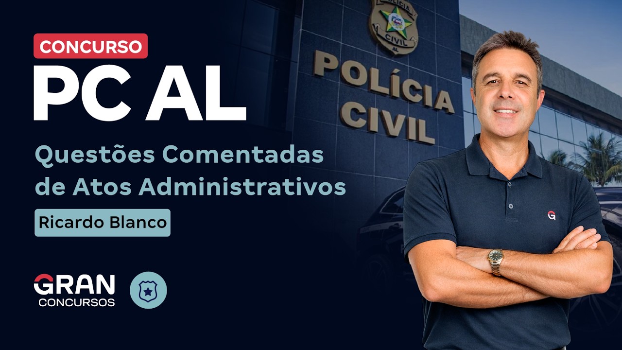 Concurso PC AL | Questões de Direito Administrativo | Atos Administrativos e Requisitos de Validade