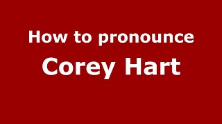 How to pronounce Corey Hart