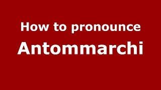 How to pronounce Antommarchi
